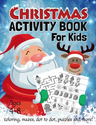 Christmas Activity Book for Kids Ages 4-8: Coloring, Dot to Dot, Mazes, Puzzles and More - Lab, Activity