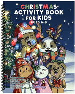 Christmas Activity Book for Kids Ages 6-8: Christmas Coloring Pages, Dot to Dots, Mazes, Word Searches, Find the Pairs, and More
