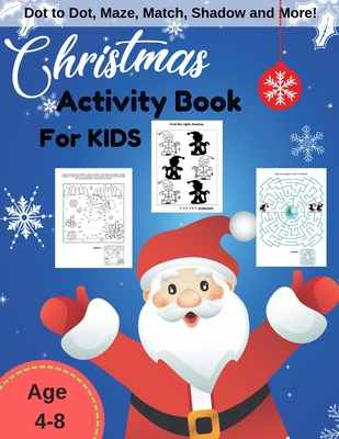 Christmas Activity Book For Kids: Kids Game Learning for Children Age 4-8 Years, Dot to Dot, Maze, Coloring, Matching and More - Woods, Ralp T