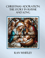 Christmas Adoration: The Story in Rhyme and Song