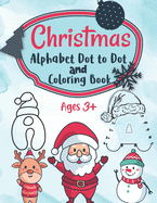 Christmas Alphabet Dot to Dot and Coloring Letter Tracing Book for Kids: ABC Alphabet Dot to Dot Activity Book Fun Children's Christmas Gift or Present for Toddlers & Kids