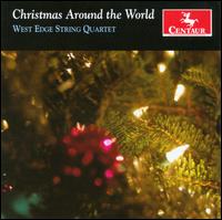 Christmas Around the World - Borys Smolaga (viola); Elizabeth O'Bannon (violin); Kermit Poling (violin); Ruth Drummond (cello); West Edge String Quartet