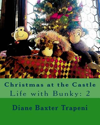 Christmas at the Castle: Life with Bunky: 2 - Trapeni, Diane Baxter, and Stone, Kenneth, Sr.