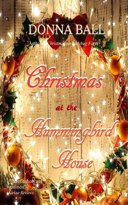 Christmas at The Hummingbird House - Ball, Donna
