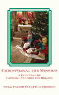 Christmas at the Mission: A Cat's View of Catholic Customs and Beliefs