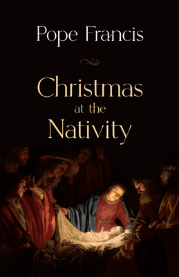 Christmas at the Nativity - Francis, Pope