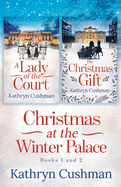 Christmas at the Winter Palace: a Lady of the Court, the Christmas Gift: 2 in 1 Novella Collection