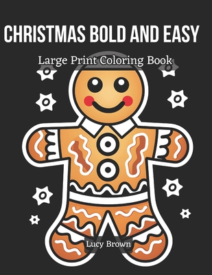 Christmas Bold and Easy Large Print Coloring Book: Big and Simple Designs Coloring Book. Merry & Bright - Effortless Coloring for the Modern Holiday Enthusiast! - Brown, Lucy