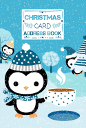 Christmas Card Address Book: Record Book and Tracker for Holiday Cards You Send and Receive, a Ten Year Address Organizer with Cute Winter Snow Scene with Penguin Animal Characterin Blue Colors