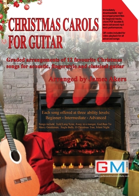 Christmas Carols For Guitar: Graded arrangements of 12 favourite Christmas songs for acoustic, fingerstyle and classical guitar - Akers, James