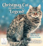 Christmas Cat Legend, Why Tabby Wears An "M": A One-Of-A-Kind Nativity Story for Cat Lovers of All Ages