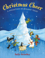 Christmas Cheer: A Collection of Holiday Tales: A Collection of Holiday Tales