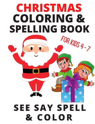 Christmas Coloring and Spelling Books for Kids: SEE SAY WRITE AND COLOR: Christmas - Heshelow, Kathy