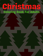 Christmas Coloring Book For Adults: An Adult Coloring Book Featuring Relaxing Christmas Winter Scenes and Cozy Interior Designs