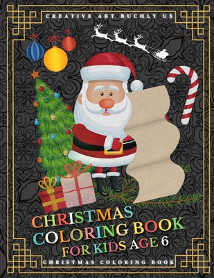 Christmas Coloring Book for Kids Age 6: 30 Christmas Coloring Pictures With Santa Claus, Reindeer, Snowmen and Many More - de, Bcherly, and Buchly Us, Creative Art