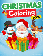 Christmas Coloring Book for Kids Ages 2-5: Winter Coloring Book for Kids. Fun activity for toddlers, preschoolers, and kindergarten. Christmas Coloring Book with Christmas Trees, Santa Claus, Reindeer, Snowman, Elf and More!
