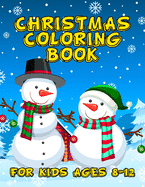 Christmas Coloring Book for Kids Ages 8-12: A Christmas Coloring Books with Fun Easy and Relaxing Pages Gifts for Boys Girls Kids