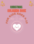 Christmas Coloring Book for Kids Ages of 4-10: Holiday Gifts for Children Makes A Cool Cool Christmas Gift Idea For Kids