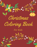 Christmas Coloring Book for Kids: Book For Kids Ages 4-8, Christmas Gift or Present for Childrens & Toddlers.