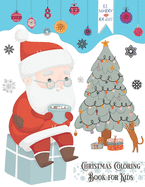 Christmas Coloring Book for Kids: Coloring Christmas Pictures for Kids Christmas Coloring Book for Nephew, for Boys, for Kids Ages 4-8, for Preschool Christmas Coloring Book Under 5 Holiday Gifts for Kids & Toddlers Holiday Coloring Books for Kids