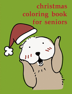 Christmas Coloring Book For Seniors: Christmas Coloring Pages with Animal, Creative Art Activities for Children, kids and Adults