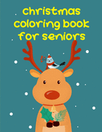 Christmas Coloring Book For Seniors: Coloring Book with Cute Animal for Toddlers, Kids, Children