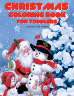 Christmas Coloring Book for Toddlers: 42 Fun and Simple Christmas Desings for Kids Ages 2-5 to Color and Learn This Holiday Xmas Colouring Desings Perfect Gift for Christmas Holiday