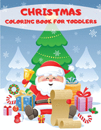 Christmas Coloring Book For Toddlers: Giant Christmas Toddler Coloring Book With 48 Beautiful Christmas Coloring Pages Including Santa Claus, Christmas Trees, Reindeer, Snowman & Elves Designs Fun Children's Christmas Gift or Present for Toddlers & Kids
