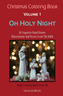 Christmas Coloring Book: Oh Holy Night - Travelsize: 20 Exquisite Hand Drawn Illustrations and Verses from the Bible