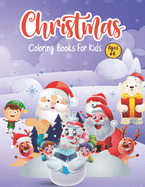 Christmas Coloring Books for kids ages 4-8: The ultimate Christmas Coloring Book with Christmas Trees, Santa Claus, Reindeer, Snowman, and More! Let's color with so much fun - Perfect Gift for Boys & Girls, toddlers