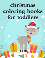 Christmas Coloring Books For Toddlers: Funny, Beautiful and Stress Relieving Unique Design for Baby, kids learning