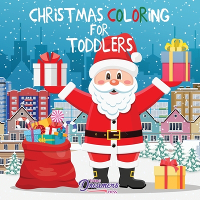 Christmas Coloring for Toddlers: Coloring Books for Kids Ages 2-4, 4-8 - Young Dreamers Press