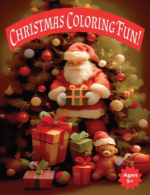 Christmas Coloring Fun!: Ages 5+ - 