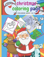 christmas coloring page: for children aged 3-8 years Book of Christmas activities Contains 110 absolutely unique coloring pages The page size is cut (8.5 * 11) /21.59x27.94cm