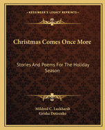 Christmas Comes Once More: Stories And Poems For The Holiday Season