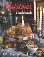 Christmas Cookbook: 152+ Recipes Quick and Easy