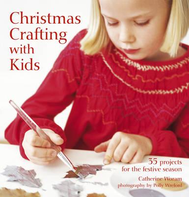 Christmas Crafting with Kids - Woram, Catherine