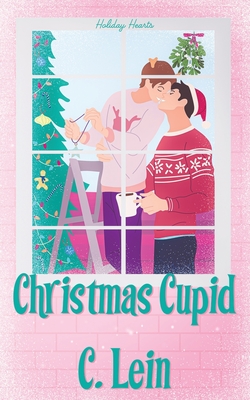 Christmas Cupid: An MM Holiday Romance - Lein, Cassie