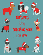 Christmas Dog Coloring Book For Kids: A very adorable and amazing Christmas dog designs for toddlers