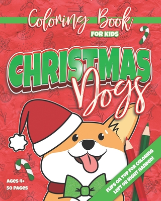Christmas Dogs: Coloring Book for Kids 50 Designs Ambidextrous Ages 4+ - Press, Canary Mill, and Jarret, Catherine, and Scholastic, Fantastic