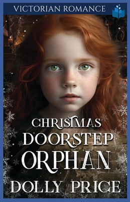 Christmas Doorstep Orphan: Victorian Romance - Price, Dolly