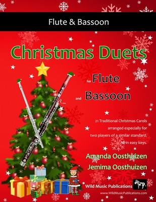 Christmas Duets for Flute and Bassoon: 21 Traditional Carols arranged for equal flute and bassoon players of intermediate standard. - Oosthuizen, Jemima (Contributions by), and Oosthuizen, Amanda