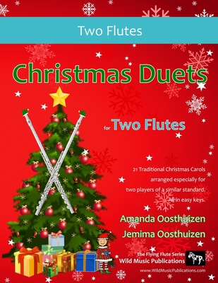 Christmas Duets for Two Flutes: 21 Traditional Christmas Carols arranged for two equal flutes of intermediate standard - Oosthuizen, Jemima, and Oosthuizen, Amanda