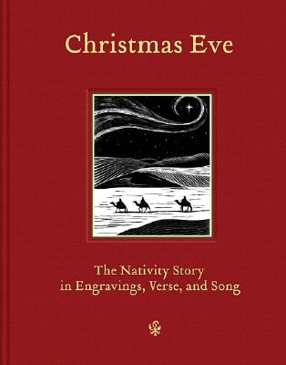 Christmas Eve: The Nativity Story in Engravings, Verse, and Song - Gibbs Smith Publishers (Creator)