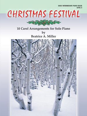 Christmas Festival, Level 3: 10 Carol Arrangements for Solo Piano - Miller, Beatrice A