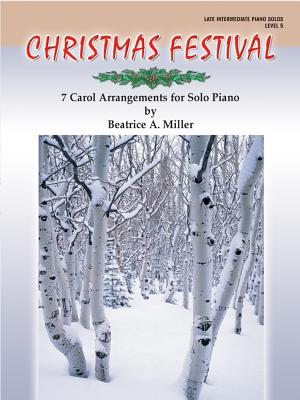 Christmas Festival, Level 5: 7 Carol Arrangements for Solo Piano - Miller, Beatrice A