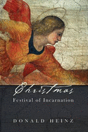 Christmas: Festival of Incarnation (Hc) - Heinz, Donald