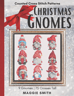 Christmas Gnomes Counted Cross Stitch Patterns: Easy, Fast, and Small Holiday Needlepoint Designs Great Ornament Minis For Beginners