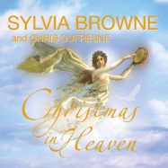 Christmas in Heaven - Browne, Sylvia, and DuFresne, Chris