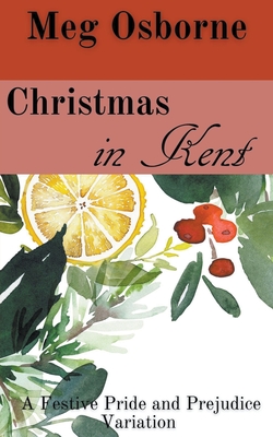 Christmas in Kent: A Pride and Prejudice Variation - Osborne, Meg